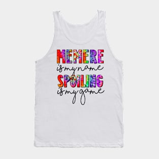 Tie Dye Memere Is My Name Spoiling Is My Game Mothers Day Tank Top